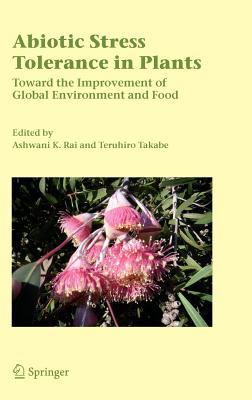 Abiotic Stress Tolerance in Plants: Toward the Improvement of Global Environment and Food