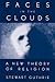 Faces in the Clouds: A New Theory of Religion (Revised)