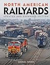 North American Railyards, Updated and Expanded Edition by Michael Rhodes