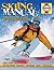 Skiing Manual: The Essential Guide to Skiing