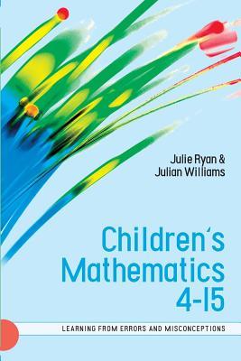 Children’s Mathematics 4-15: Learning from Errors and Misconceptions (UK Higher Education OUP Humanities & Social Sciences Education OUP)