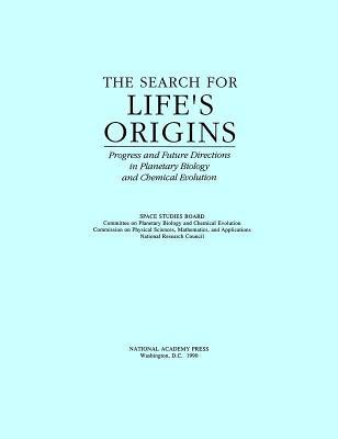 Search for Life's Origins: Progress and Future Directions in Planetary Biology and Chemical Evolution