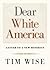 Dear White America: Letter to a New Minority