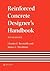 Reinforced Concrete Designer's Handbook