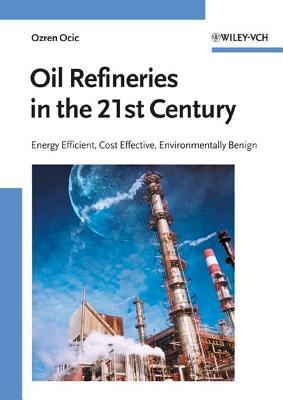 Oil Refineries in the 21st Century