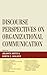 Discourse Perspectives on Organizational Communication