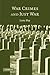 War Crimes and Just War by Larry May