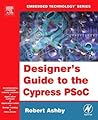Designer's Guide to the Cypress Psoc. Embedded Technology Series.