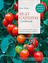 Erica White's Beat Candida Cookbook: Over 300 Recipes With a 4-Point Plan for Attacking Candidiasis