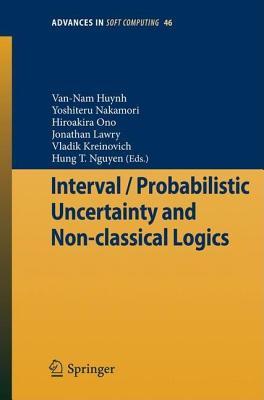 Interval / Probabilistic Uncertainty and Non-Classical Logics. Advances in Soft Computin, Volume 46.