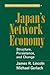 Japan's Network Economy: Structure, Persistence, and Change (Structural Analysis in the Social Sciences, Series Number 24)
