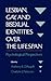Lesbian, Gay, and Bisexual Identities Over the Lifespan by Charlotte J. Patterson