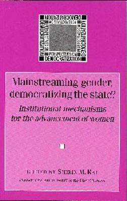 Mainstreaming Gender, Democratizing the State?: National Machineries
