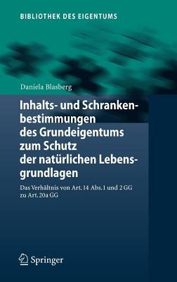 Inhalts- Und Schrankenbestimmungen Des Grundeigentums Zum Schutz Der Naturlichen Lebensgrundlagen: Das Verhaltnis Von Art. 14 ABS. 1 Und 2 Gg Zu Art. 20a Gg