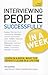 Interviewing People Successfully in a Week: Teach Yourself