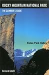 Rocky Mountain National Park: Estes Park Valley: The Climber'S Guide
