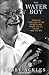Water Boy: From the Sidelines to the Owner's Box: Inside the Cfl, the Xfl, and the NFL