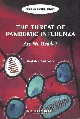 The Threat of Pandemic Influenza: Are We Ready? Workshop Summary