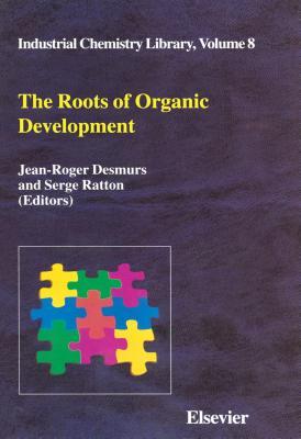 Roots of Organic Development, The. Industrial Chemistry Library, Volume 8.