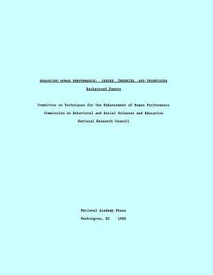 Enhancing Human Performance: Issues, Theories, and Techniques, Background Papers (Complete Set)
