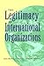 The Legitimacy of International Organizations