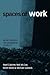 Spaces of Work