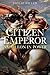 Citizen Emperor: Napoleon in Power