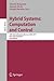 Hybrid Systems: Computation and Control: 10th International Conference, Hscc 2007 Pisa, Italy, April 3-5, 2007 Proceedings. Lecture Notes in Computer Science, Volume 4416.