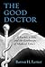 The Good Doctor: A Father, a Son, and the Evolution of Medical Ethics