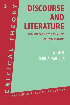 Discourse and Literature: New Approaches to the Analysis of Literary Genres (Critical Theory)