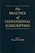 The Practice of Confessional Subscription