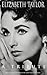 Elizabeth Taylor: A Tribute