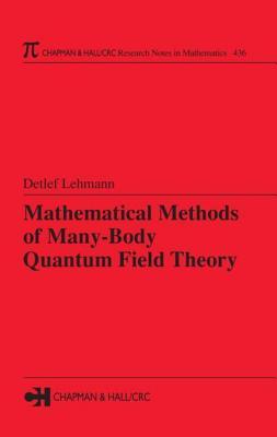 Mathematical Methods of Many-Body Quantum Field Theory (Chapman & Hall/CRC Research Notes in Mathematics Series Book 436)
