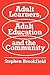 Adult Learners, Adult Education and the Community by Stephen Brookfield