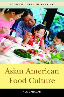 Asian American Food Culture (Food Cultures in America)