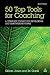 50 Top Tools for Coaching: A Complete Toolkit for Developing and Empowering People