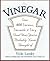 Vinegar: Over 400 Various, Versatile, and Very Good Uses You've Probably Never Thought of