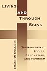 Living Across and Through Skins: Transactional Bodies, Pragmatism, and