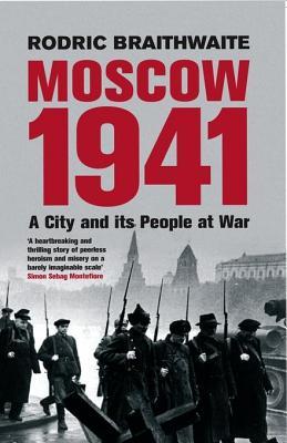 Moscow 1941: A City and Its People at War (Revised)