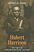 Hubert Harrison: The Voice of Harlem Radicalism, 1883-1918