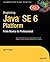 Beginning Java Se 6 Platform: From Novice to Professional. the Experts Voice in Java Technology
