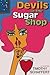 Devils in the Sugar Shop