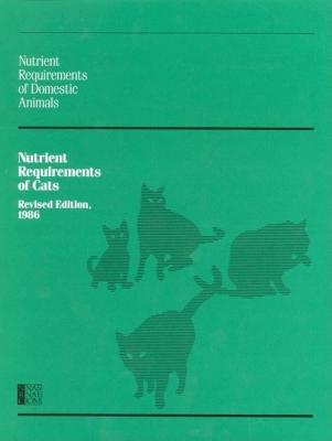 Nutrient Requirements of Cats, Revised Edition 1986