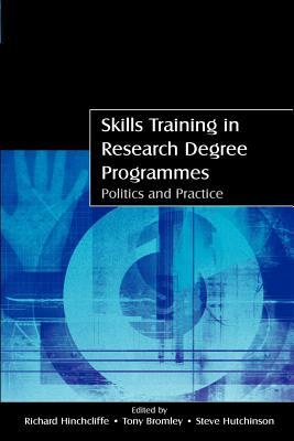 Skills Training In Reseach Degree Programmes: POLITICS AND PRACTICE