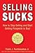 Selling Sucks