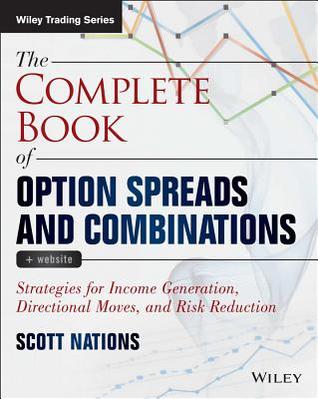 The Complete Book of Option Spreads and Combinations: Strategies for Income Generation, Directional Moves, and Risk Reduction (Kindle Edition)