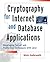 Cryptography for Internet and Database Applications