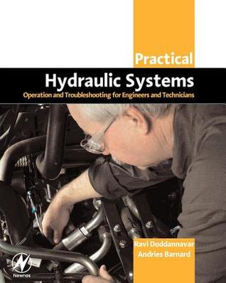 Practical Hydraulic Systems: Operation and Troubleshooting for Engineers and Technicians: Operation and Troubleshooting for Engineers and Technicians