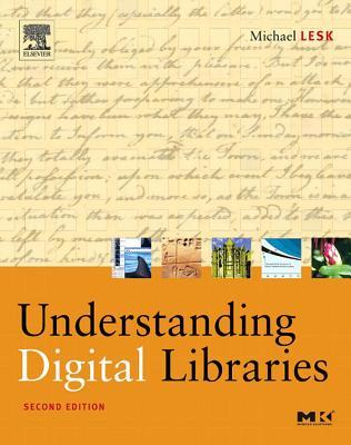 Understanding Digital Libraries. the Morgan Kaufmann Series in Multimedia and Information Systems.