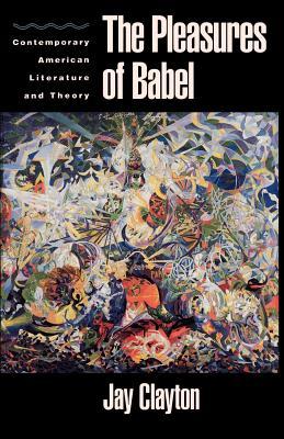 Pleasures of Babel: Contemporary American Literature and Theory